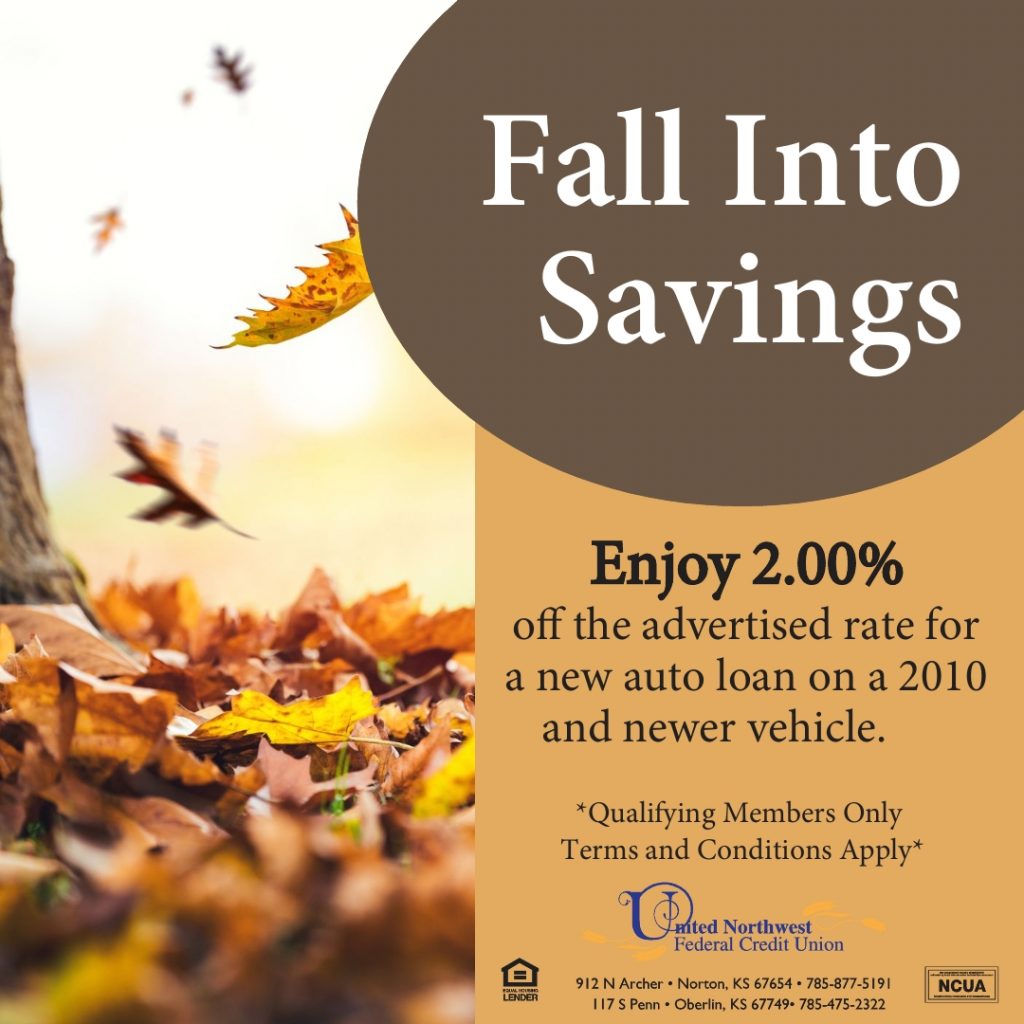 Fall into savings!  Enjoy 2.00% off the advertised rate for a new auto loan an a 2010 and newer vehicle.  Qualifying members only.  Terms and Conditions Apply.